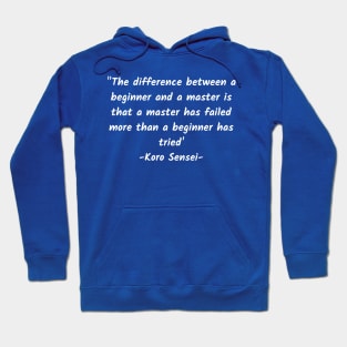 The difference between a beginner and a master is that a master has failed more than a beginner has tried Hoodie